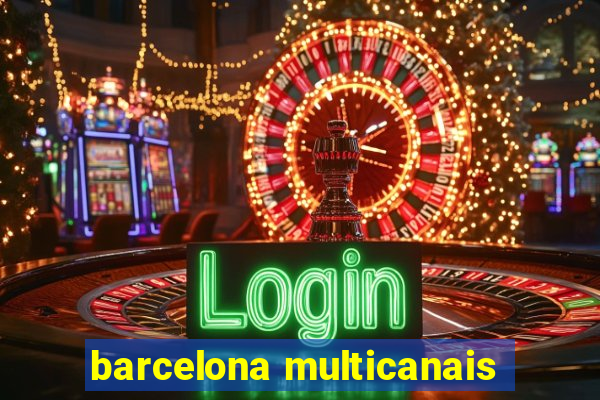 barcelona multicanais